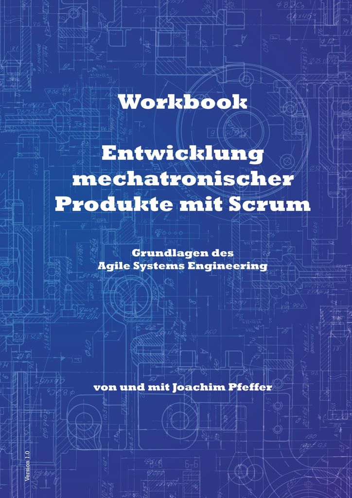 Workbook: Entwicklung mechatronischer Produkte mit Scrum