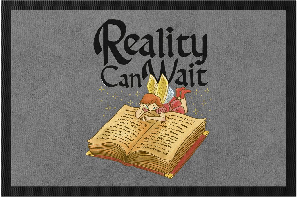Reality can wait Fußmatte Bücherliebhaber Fantasy Bookworm Lesen macht Spaß Märchenfigur Elfe Fee Buch