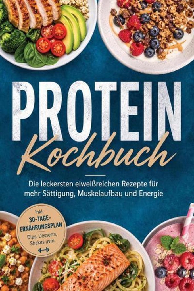 Protein Kochbuch: Die leckersten eiweißreichen Rezepte für Produktbild 