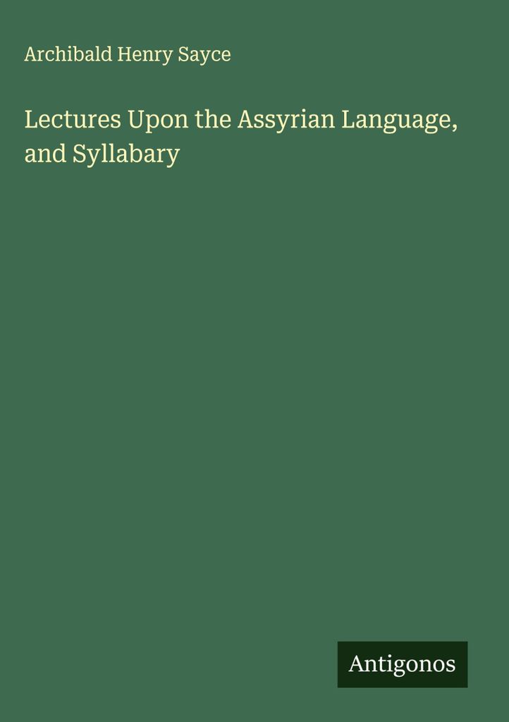 Lectures Upon the Assyrian Language, and Syllabary