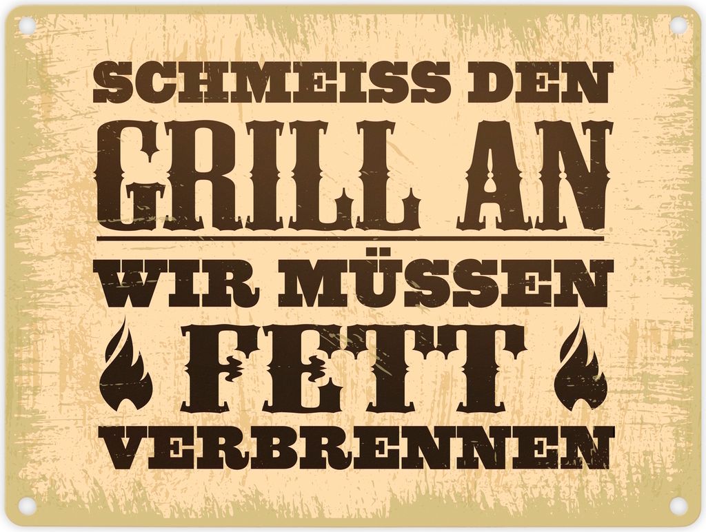 Schmeiss den Grill an, wir müssen Fett verbrennen Metallschild