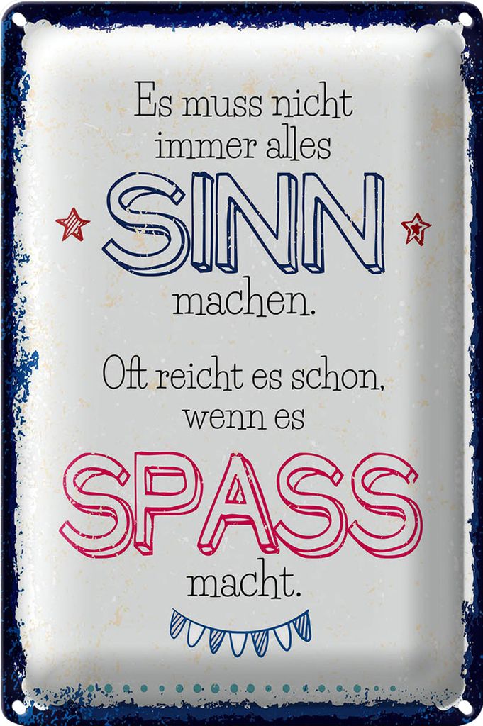 Blechschild Spruch Spass nicht immer alles Sinn 40x30cm