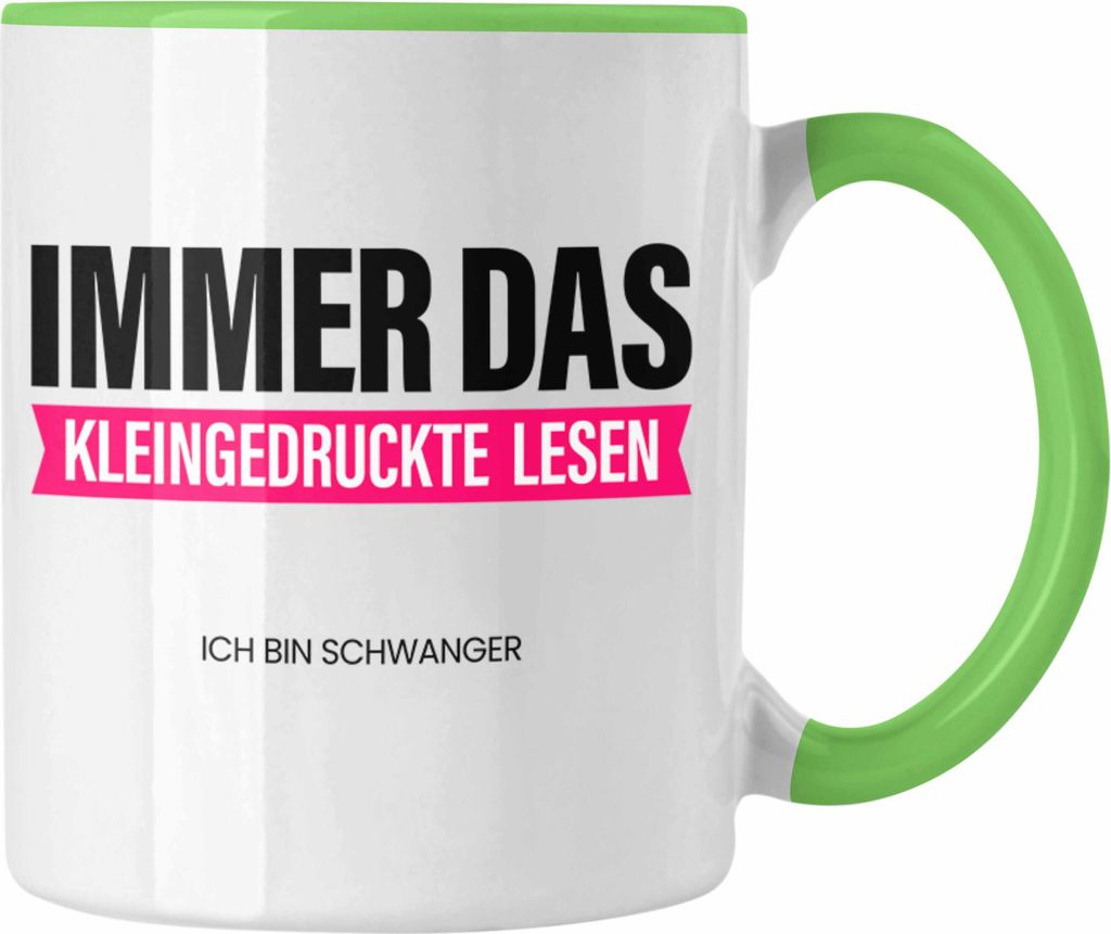 Trendation - Lustige Schwangerschaftsverkündung Tasse Geschenk Immer Das Kleingedruckte Lesen Ich Werde Mama (Grün)