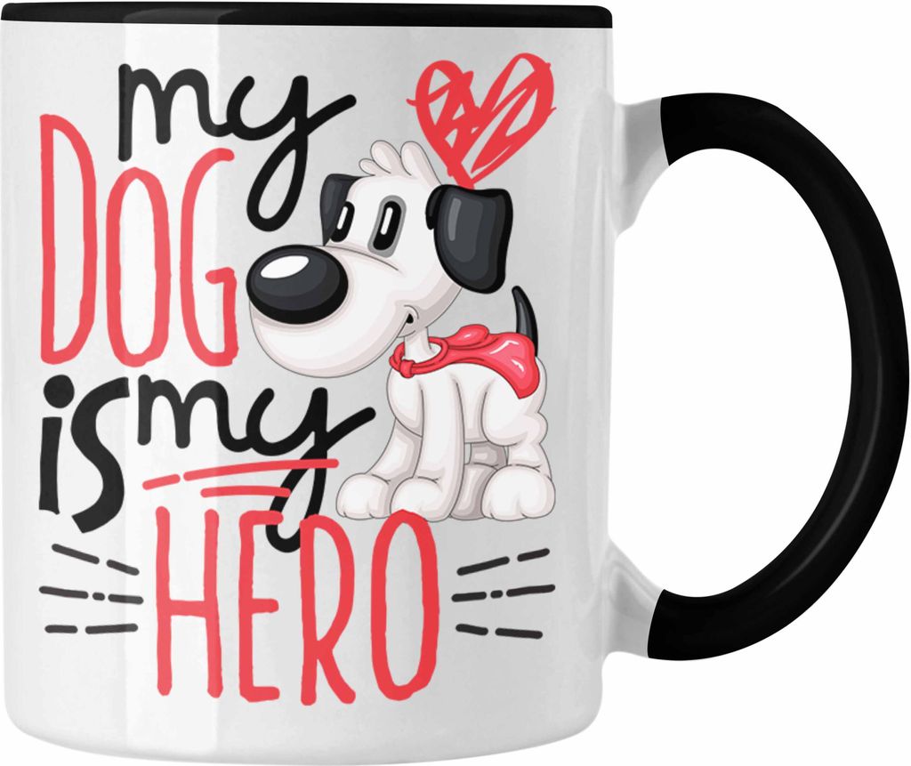 Trendation - Hundeliebhaber Geschenk Tasse Hunde Besitzer Frauchen Herrchen My Dog Is My Hero (Schwarz)