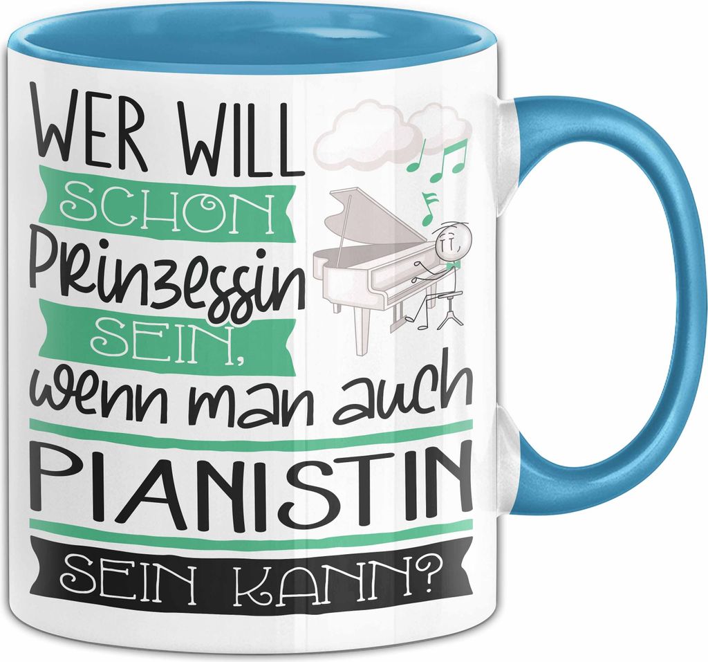 Pianistin Tasse Geschenk Spruch Wer Will Schon Prinzessin Sein Wenn Man Auch Pianistin Sein Kann (Blau)