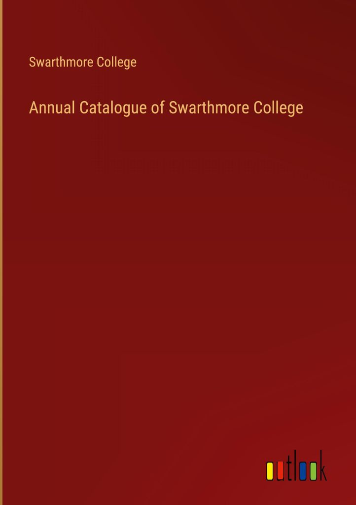Annual Catalogue of Swarthmore College