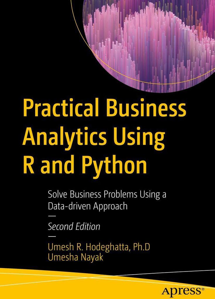 Practical Business Analytics Using R and Python