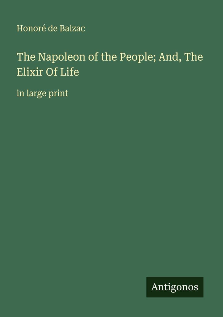 The Napoleon of the People; And, The Elixir Of Life