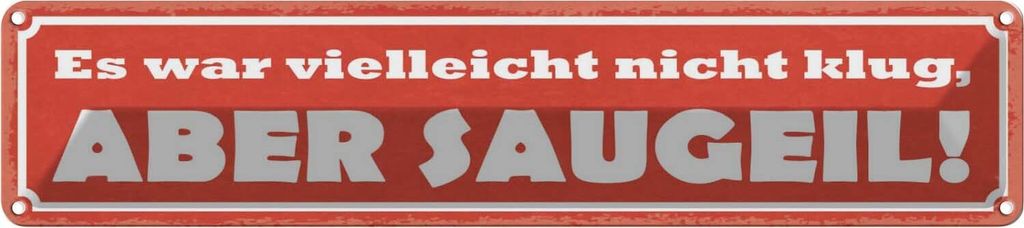 vianmo Blechschild 10x46 cm es war nicht klug aber saugeil Dekoration Spruch Zitat