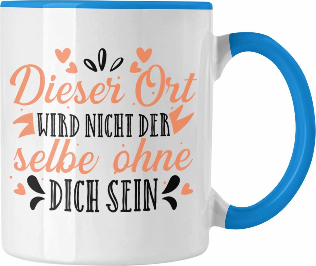 Trendation - Jobwechsel Tasse Geschenk Kollegin Kollege Lustig Abschiedsgeschenk Sprüche - Dieser Ort Wird nicht der Selbe Ohne Dich Sein (Blau)