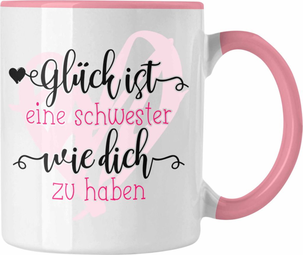 Trendation - Glück Ist eine Schwester Wie Dich zu Haben Tasse Geschenk Schwesterherz Lustiger Spruch Geburtstag Schwester (Rosa)