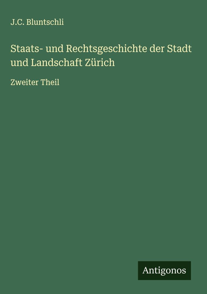 Staats- und Rechtsgeschichte der Stadt und Landschaft Zürich