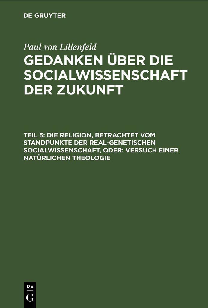 Die Religion, betrachtet vom Standpunkte der real-genetischen Socialwissenschaft, oder: Versuch einer natürlichen Theologie