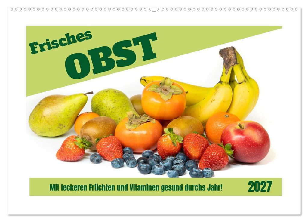 Frisches Obst - Mit leckeren Früchten und Vitaminen gesund durchs Jahr! (Wandkalender 2027 DIN A2 quer), CALVENDO Monatskalender