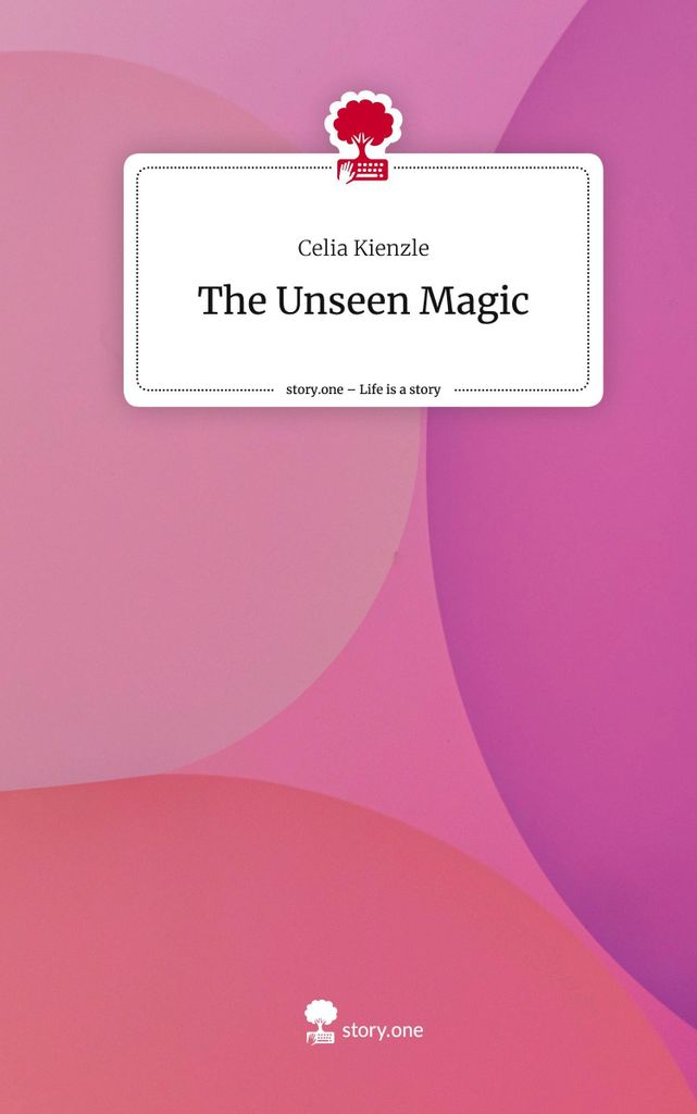 The Unseen Magic. Life is a Story - story.one