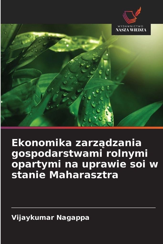 Ekonomika zarz¿dzania gospodarstwami rolnymi opartymi na uprawie soi w stanie Maharasztra