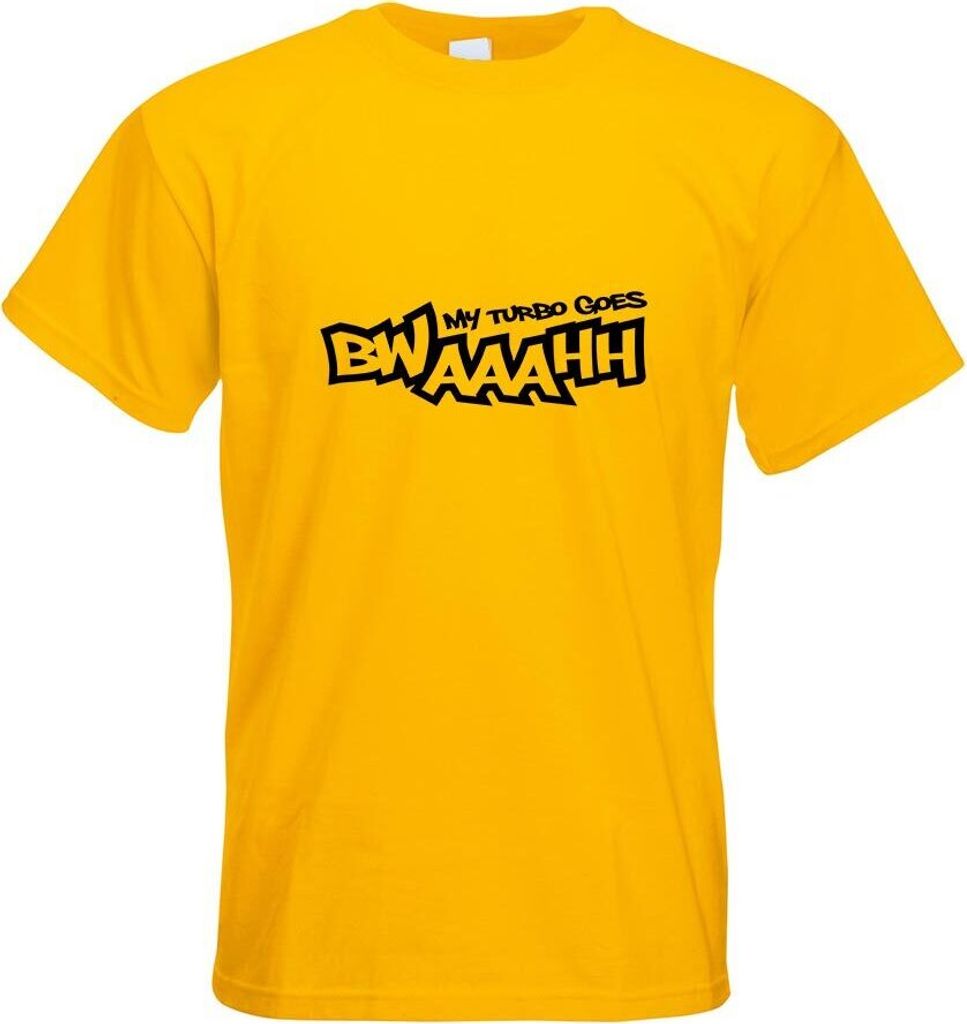 Kiwistar - T-Shirt - gelb - My Turbo goes BWAAAHH Motiv Bedruckt Funshirt Design Print - mit Motiv Bedruckt - Funshirt Design - Sport - Freizeit - ...