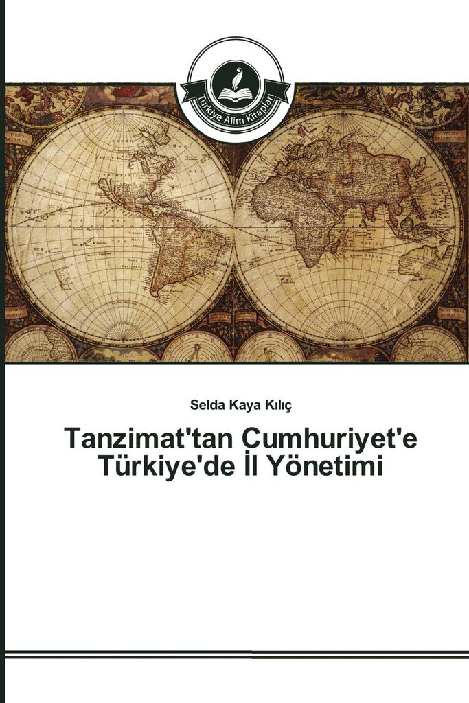 Tanzimat'tan Cumhuriyet'e Türkiye'de ¿l Yönetimi
