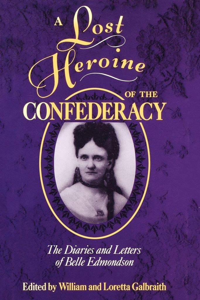 A Lost Heroine of the Confederacy: The Diaries . Galbraith, William.