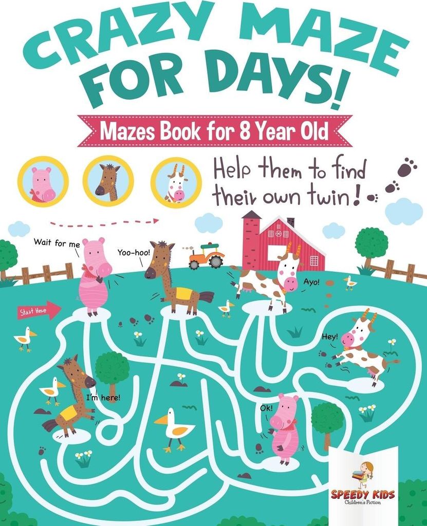 Crazy Maze for Days! Mazes Book for 8 Year Old