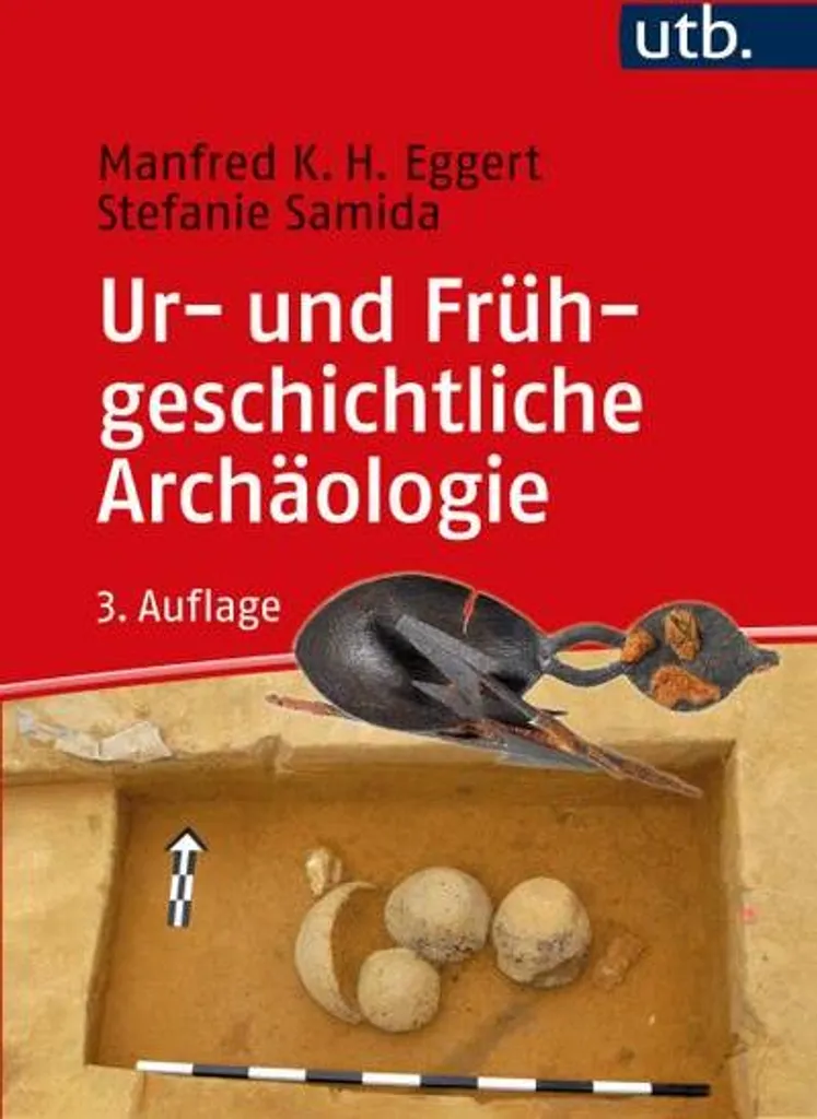 Ur- und Frühgeschichtliche Archäologie : Manuel de Référence Complet