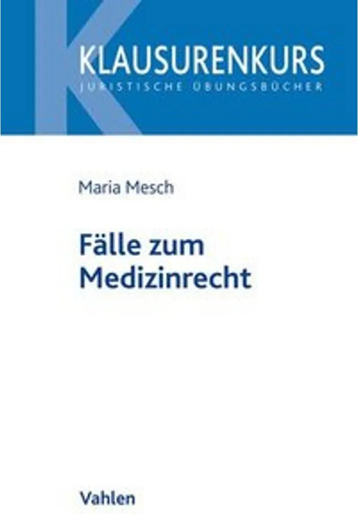 Fälle zum Medizinrecht : Études de cas détaillées en droit de la santé