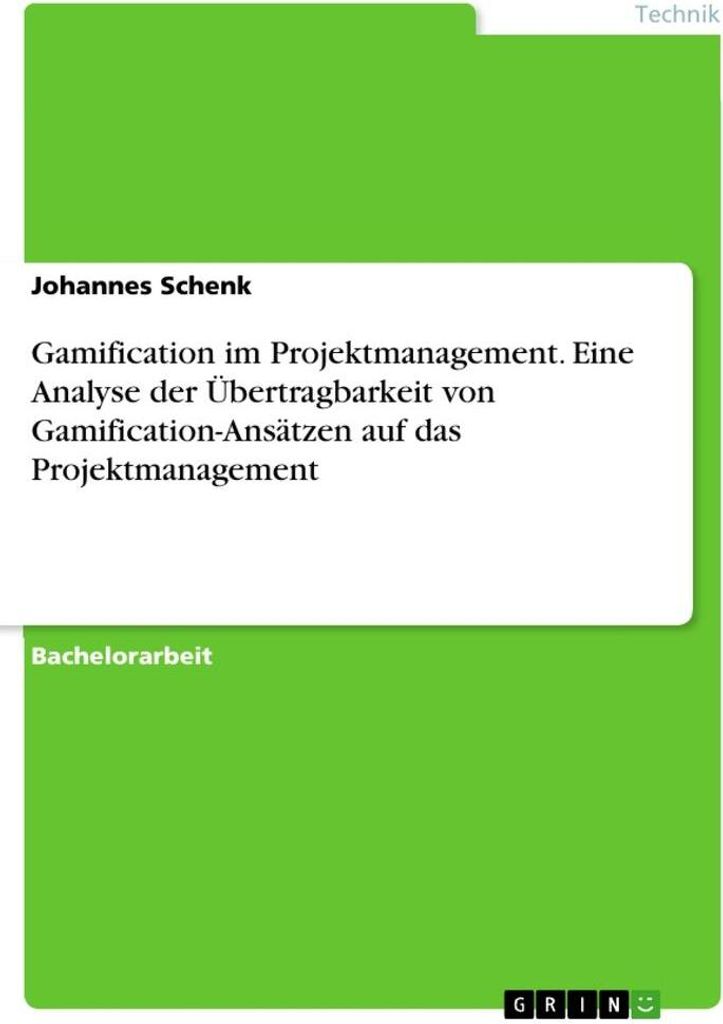 Gamification im Projektmanagement. Eine Analyse der Übertragbarkeit von Gamification-Ansätzen auf das Projektmanagement