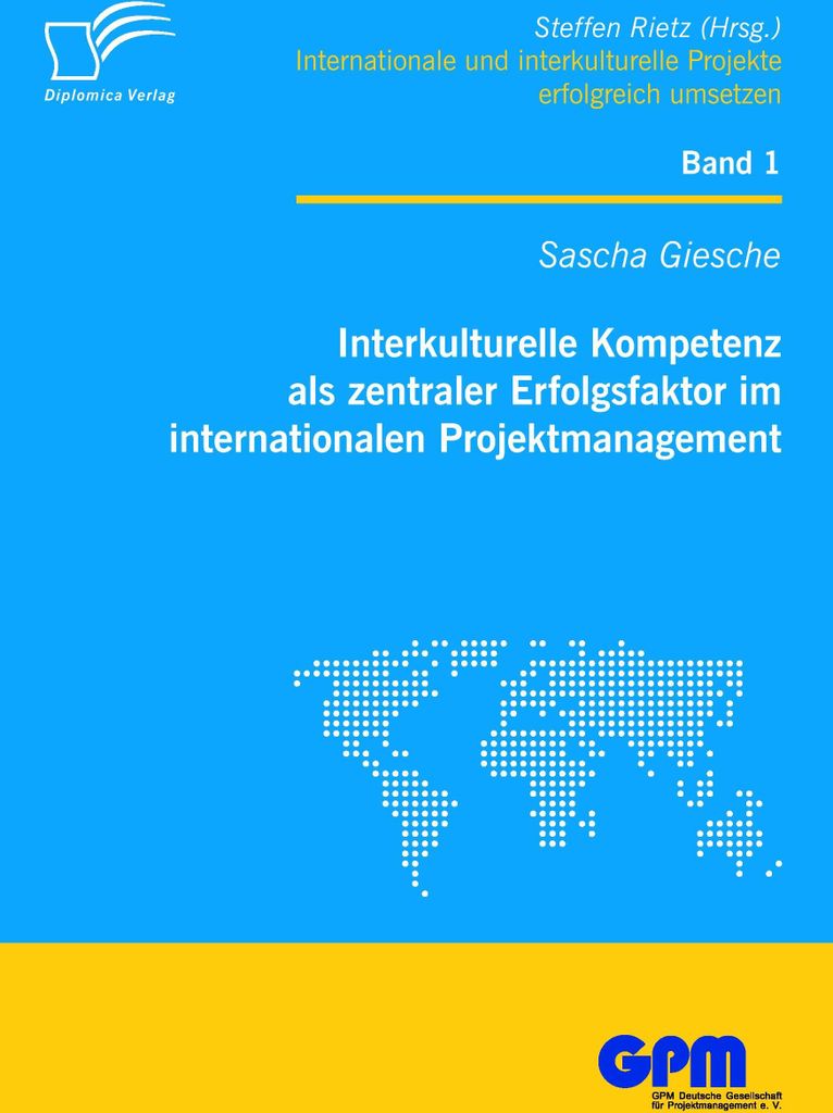 Interkulturelle Kompetenz als zentraler Erfolgsfaktor im internationalen Projektmanagement