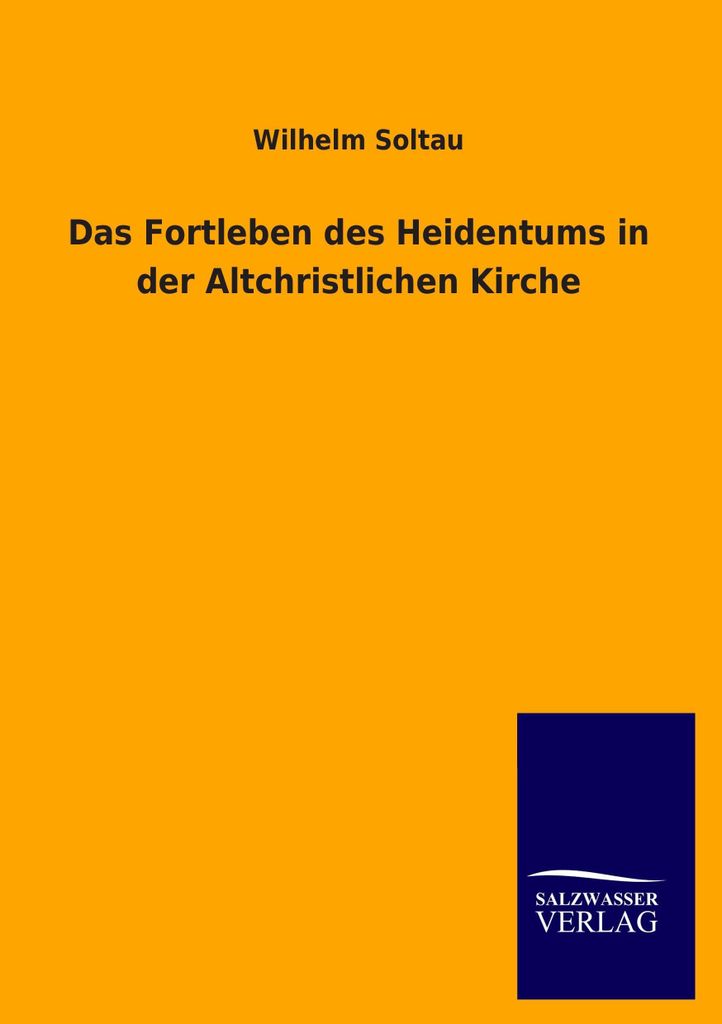 Das Fortleben des Heidentums in der Altchristlichen Kirche