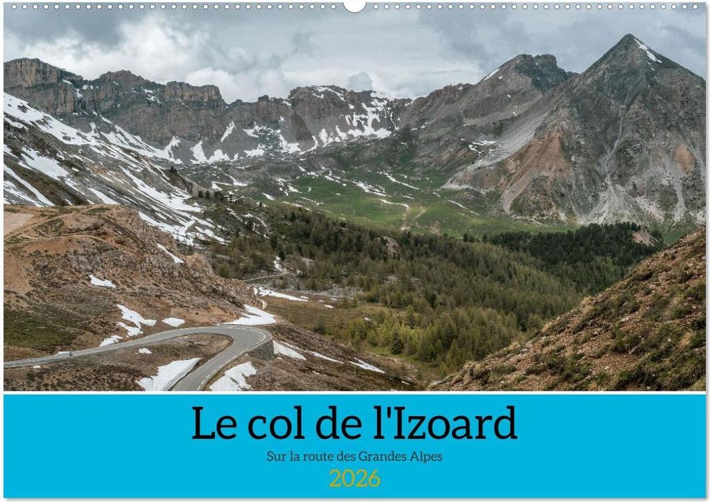 Le col de l'Izoard sur la route des Grandes Alpes (Calendrier mural 2026 DIN A2 vertical), CALVENDO calendrier mensuel
