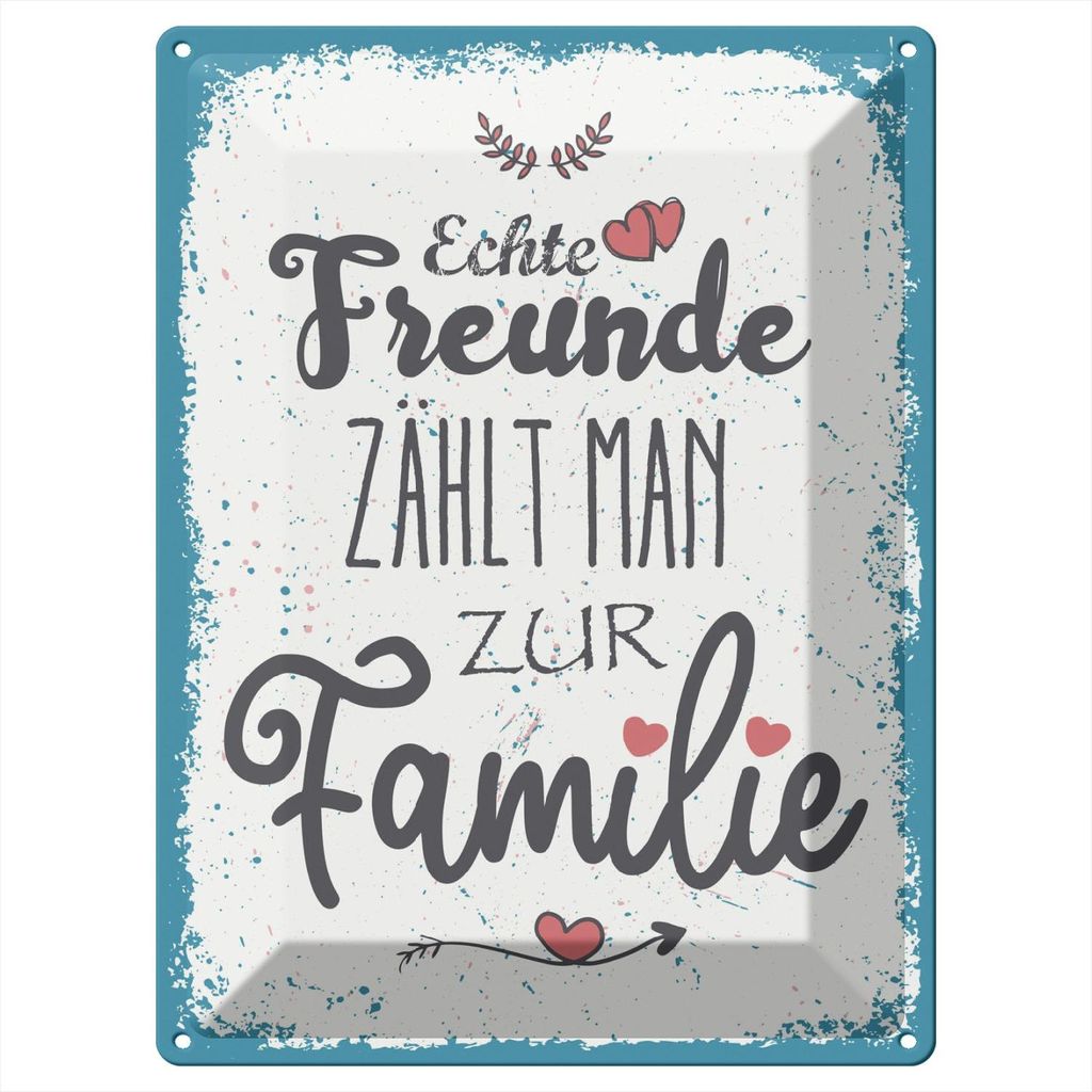 Blechschild Wandbild in : Brillante Farben, Größe 30 x 40 cm Motiv Blechschild Spruch Echte Freunde zählt man zur Familie 30x40cm