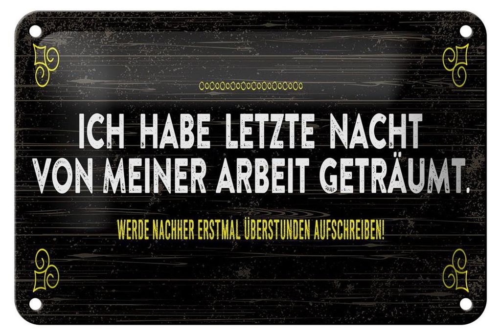 Blechschild Spruch 18x12cm von Arbeit geträumt schreibe Überstunden auf Schild