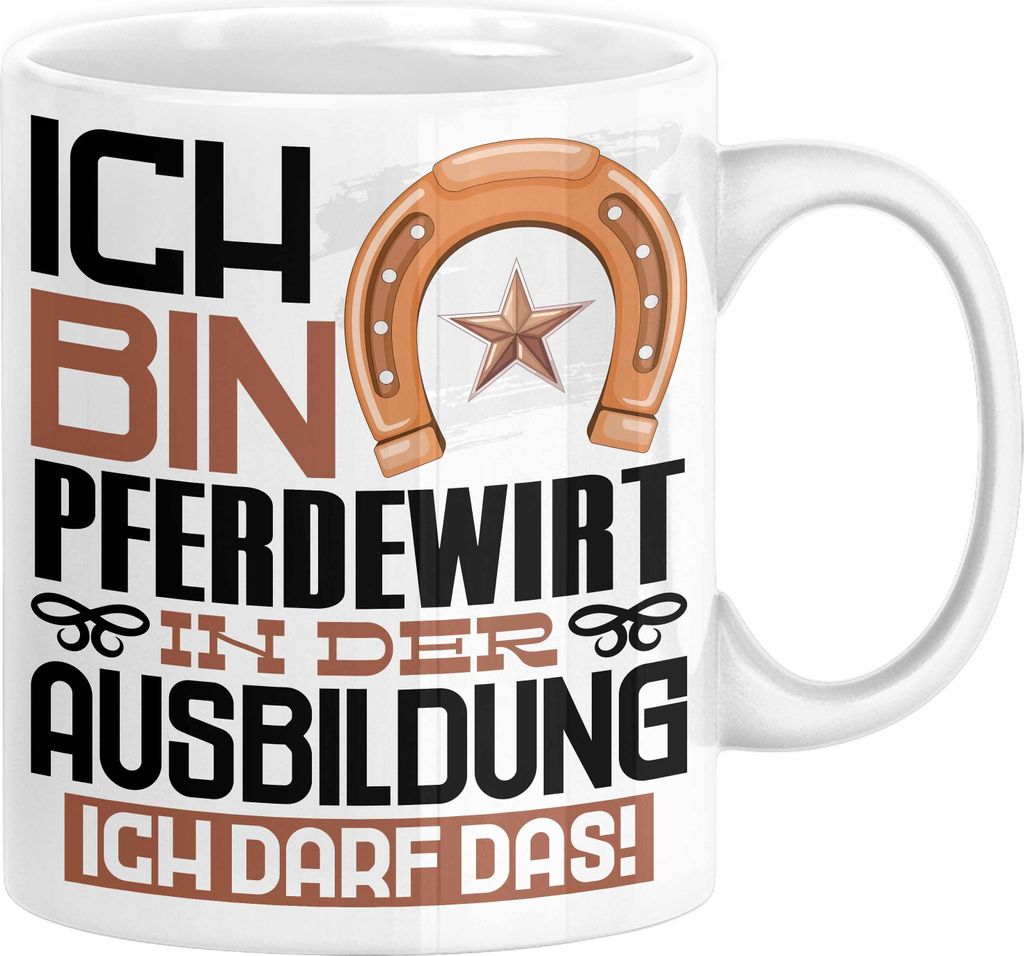 Pferdewirt Ausbildung Tasse Geschenk Ich Bin Pferdewirt In Der Ausbildung Ich Darf Das Geschenkidee Spruch (Weiß)
