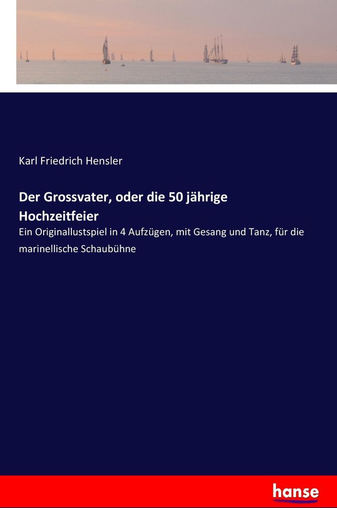 Der Grossvater, oder die 50 jährige Hochzeitfeier