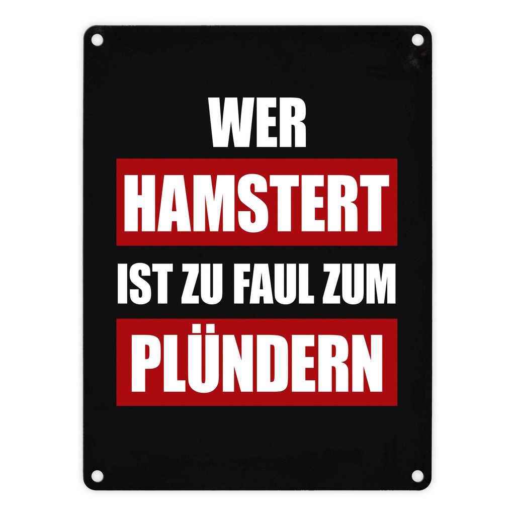 Wer hamstert ist zu faul zum plündern Metallschild Virus Viren Hamsterkauf