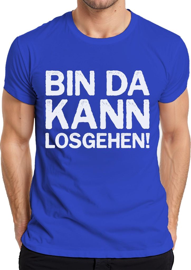 Bin da kann losgehen lustiger Spruch Party Geburtstag Fun Ironie Herren T-Shirt, Blau, XL
