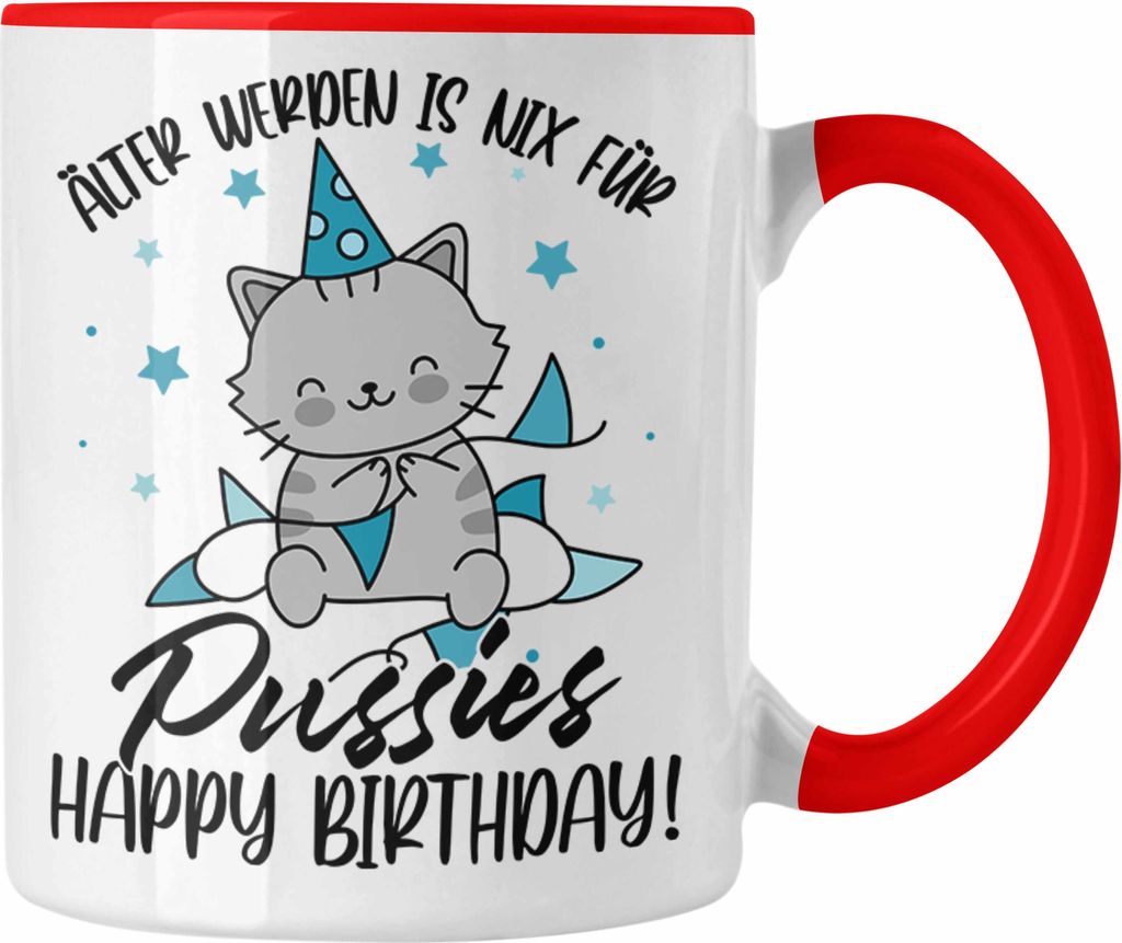 Trendation - Geburtstag Tasse Geschenk Lustiger Spruch Männer Frauen Älter Werden Ist Nichts Für Puss*** Happy Birthday (Rot)