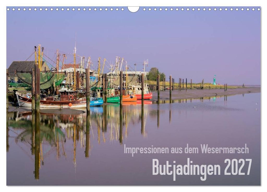 Impressionen aus dem Wesermarsch - Butjadingen 2027 (Wandkalender 2027 DIN A3 quer), CALVENDO Monatskalender