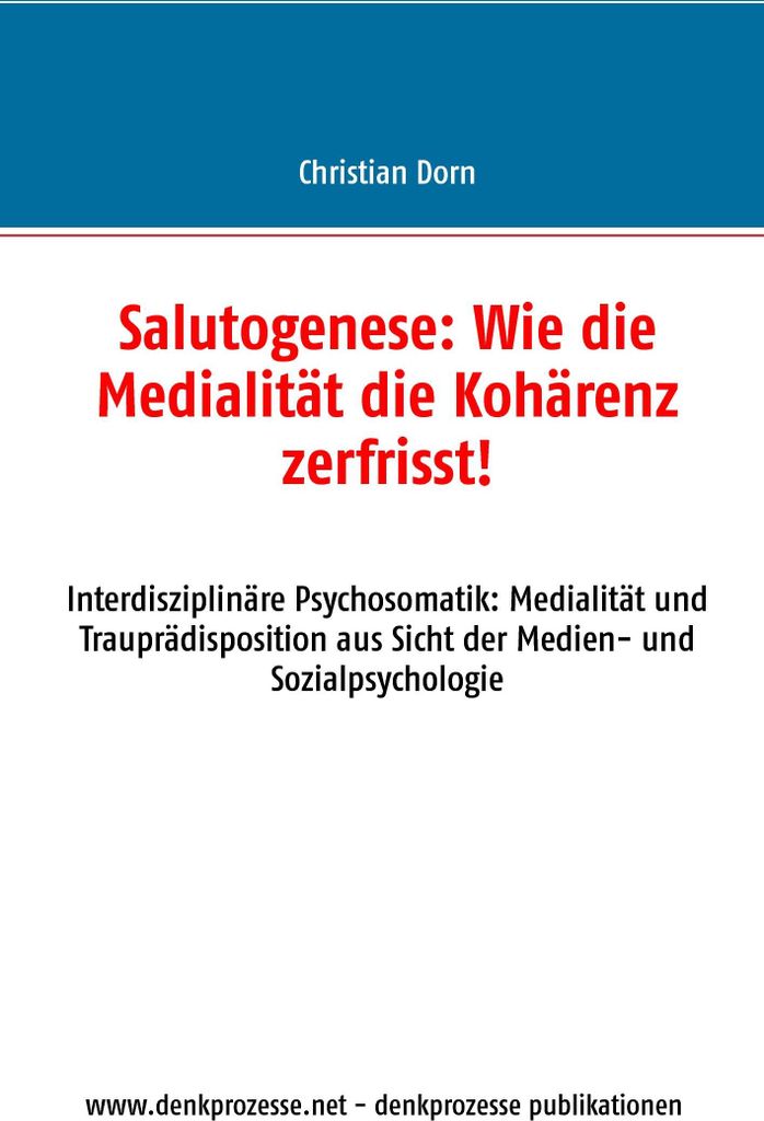 Salutogenese: Wie die Medialität die Kohärenz zerfrisst!