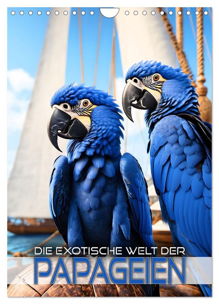 Die exotische Welt der Papageien (Wandkalender 2027 DIN A4 hoch), CALVENDO Monatskalender