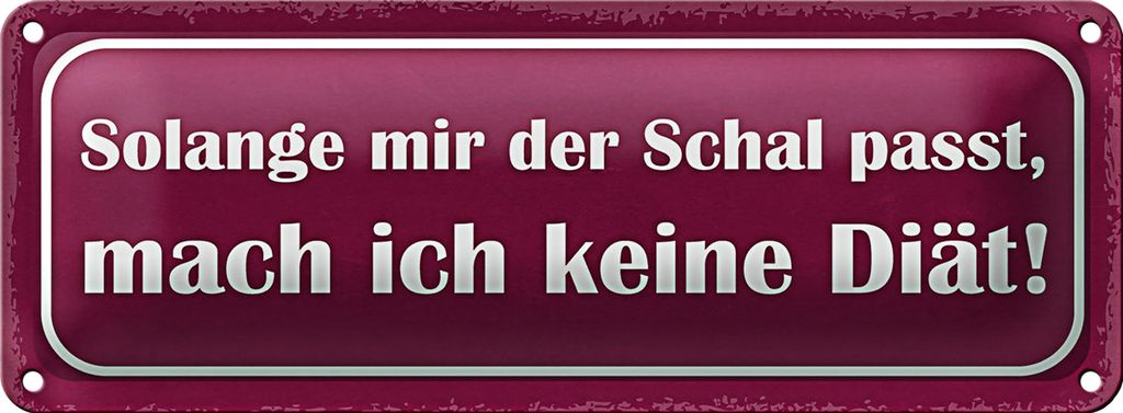 Blechschild Spruch 27x10cm keine Diät solange Schal passt Dekoration