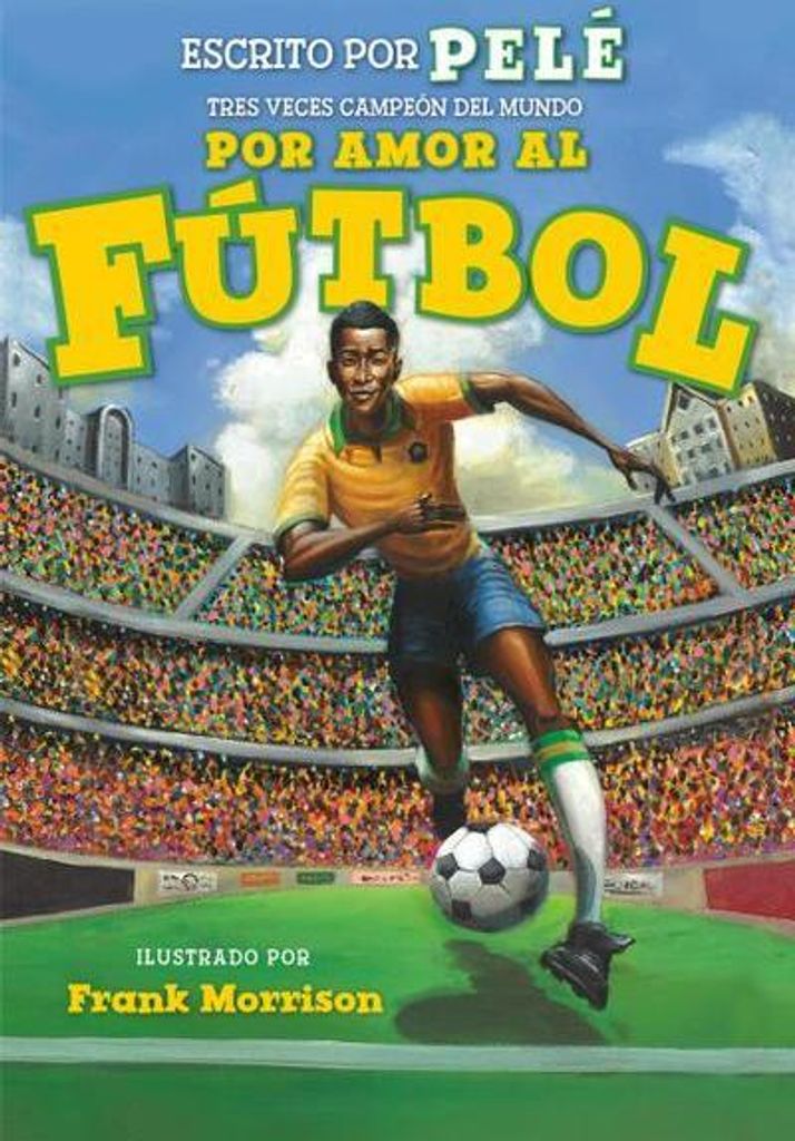 Por Amor Al Fútbol. La Historia de Pelé (for the Love of Soccer! the Story of Pelé)