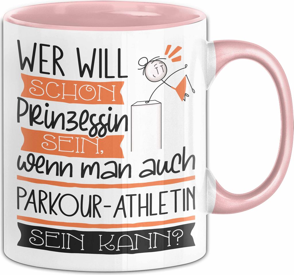 Parkour-Athletin Tasse Geschenk Spruch Wer Will Schon Prinzessin Sein Wenn Man Auch Parkour-Athletin Sein Kann (Rosa)