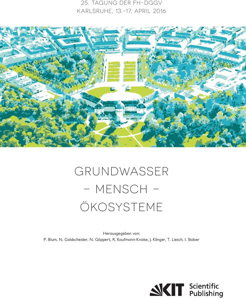 Grundwasser - Mensch - Ökosysteme : 25. Tagung der Fachsektion Hydrogeologie in der DGGV 2016, Karlsruher Institut für Technologie (KIT), 13.-17....