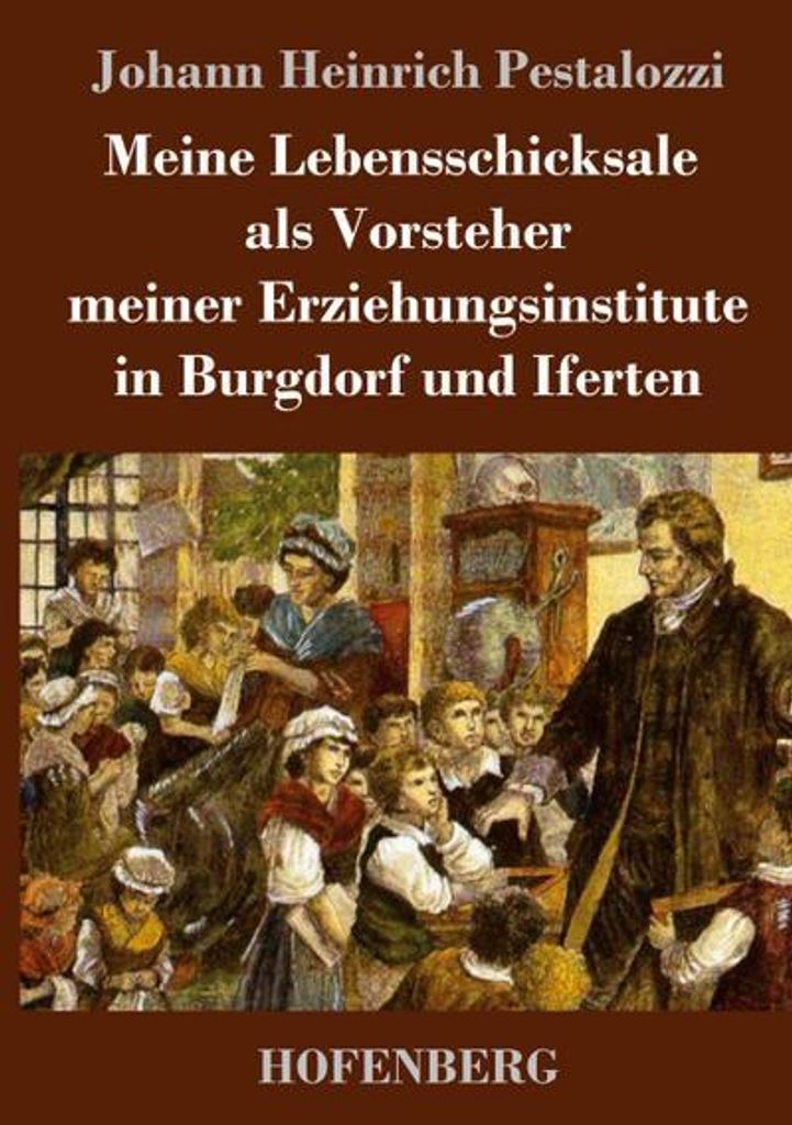 Meine Lebensschicksale als Vorsteher meiner Erziehungsinstitute in Burgdorf und Iferten