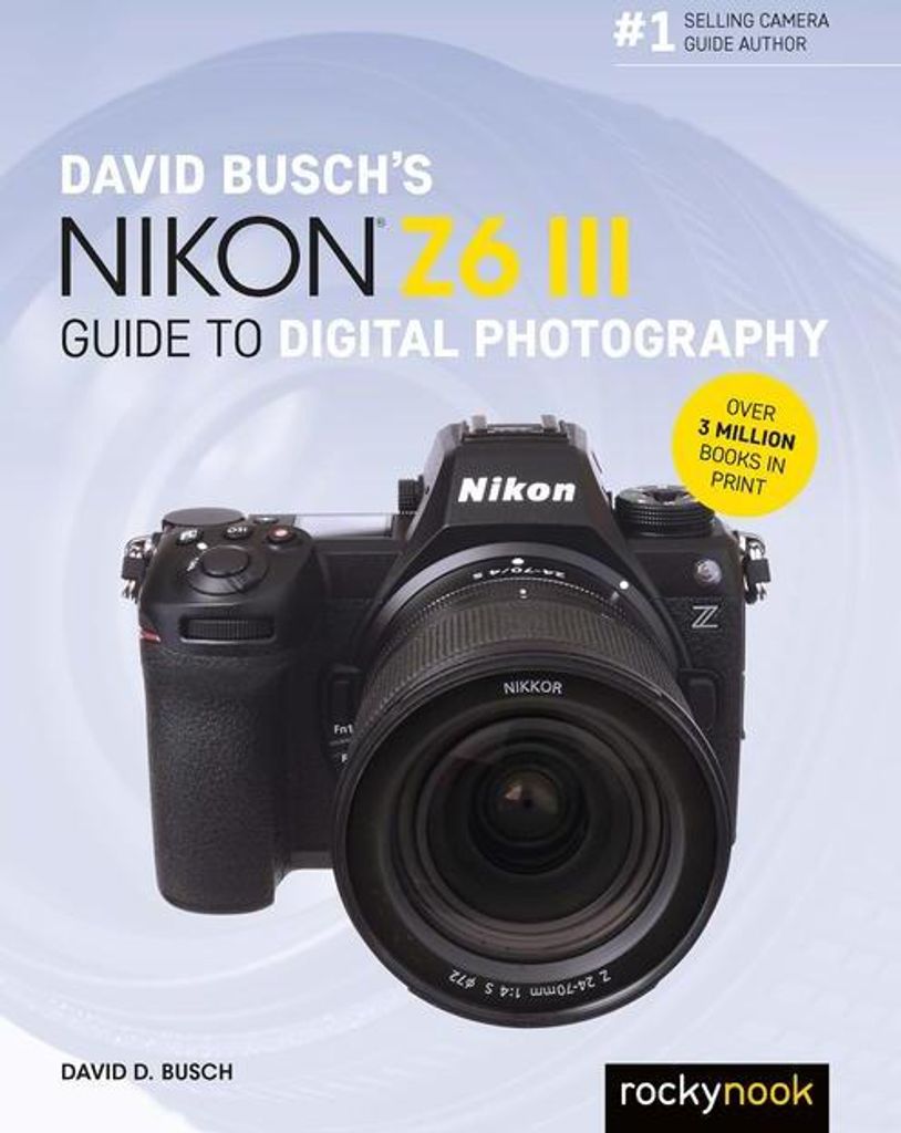 David Busch's Nikon Z6 III Leitfaden für digitale Fotografie