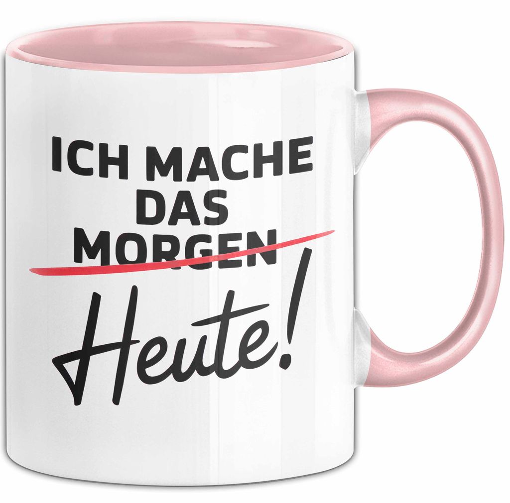Produktivität Motivation Tasse Geschenk Lustige Geschenkidee Spruch Ich Mache Das Morgen Heute! (Rosa)