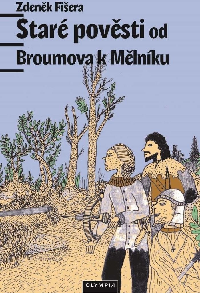 Staré pověsti od Broumova k Mělníku (Fišera Zdeněk)