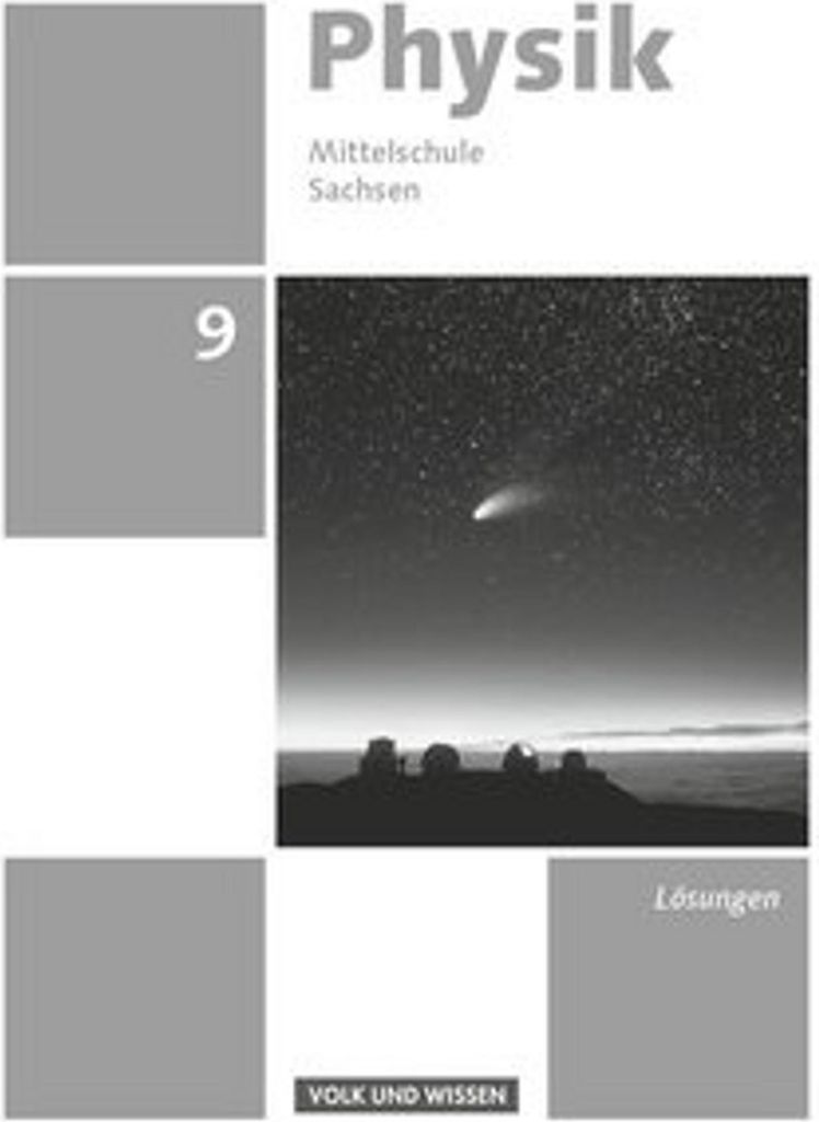 Physik - Ausgabe Volk und Wissen 9. Schuljahr - Mittelschule Sachsen - Lösungen zum Schülerbuch