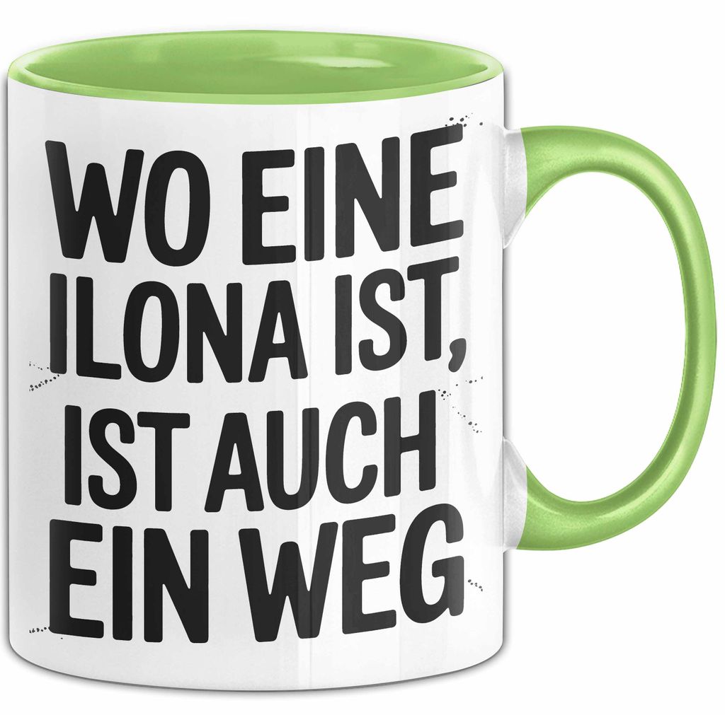 Ilona Tasse Geschenk Wo Eine Ilona Ist Ist Auch Ein Weg Geschenkidee Becher mit Name (Grün)